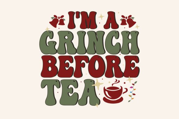 I’m a Grinch Before Tea