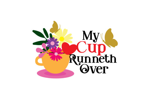 My Cup Runneth Over